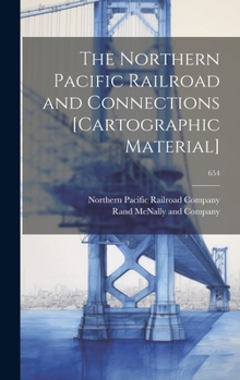 Hardcover The Northern Pacific Railroad and Connections [cartographic Material]; 654 Book