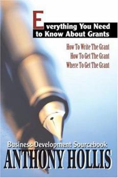 Paperback Everything You Need to Know About Grants: How To Write The Grant--How To Get The Grant--Where To Get The Grant Book