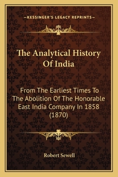 Paperback The Analytical History Of India: From The Earliest Times To The Abolition Of The Honorable East India Company In 1858 (1870) Book