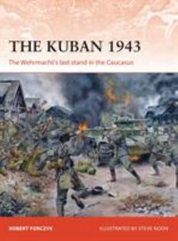 Paperback The Kuban 1943: The Wehrmacht's Last Stand in the Caucasus Book
