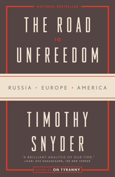 Paperback The Road to Unfreedom: Russia, Europe, America Book