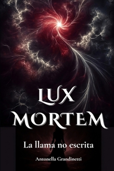 Paperback Lux Mortem: La llama no escrita [Spanish] Book