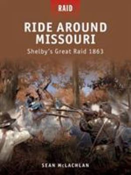 Paperback Ride Around Missouri: Shelby's Great Raid 1863 Book