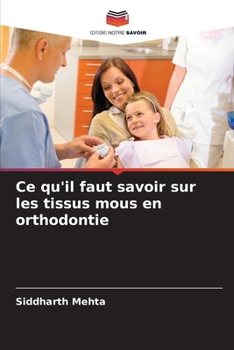 Ce qu'il faut savoir sur les tissus mous en orthodontie (French Edition)