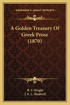 Paperback A Golden Treasury Of Greek Prose (1870) Book