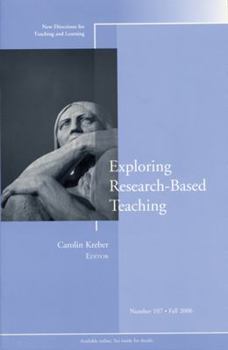 Exploring Research-Based Teaching: New Directions for Teaching and Learning (J-B TL Single Issue Teaching and Learning)