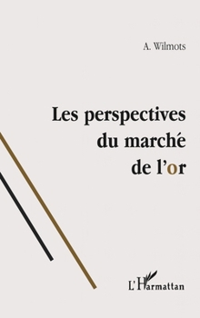 Paperback Les Perspectives Du Marche de l'Or [French] Book