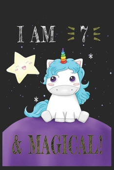 Paperback I AM 7 and Magical !! Unicorn Notebook: A NoteBook For Unicorn Lovers, Birthday & Christmas Present For Unicorn Lovers,6 years old Gifts Book
