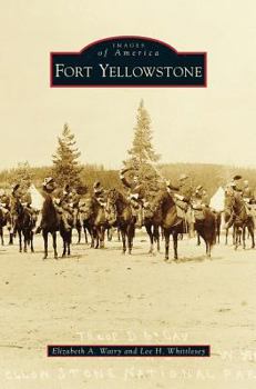 Fort Yellowstone (Images of America: Wyoming) - Book  of the Images of America: Wyoming