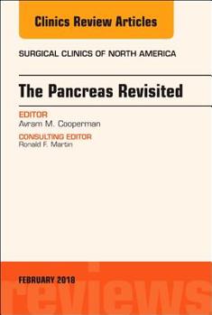 Hardcover The Pancreas Revisited, an Issue of Surgical Clinics: Volume 98-1 Book
