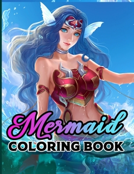 Mermaid Coloring Book: Mermaid Coloring Book. Mermaid Coloring Book For Kids.58 Story Paper Pages. 8.5 in x 11 in Cover.