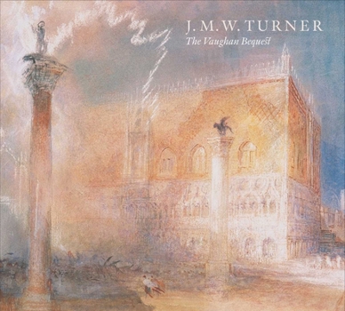 J.M.W Turrner: The Vaughan Bequest