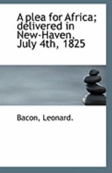 Paperback A Plea for Africa; Delivered in New-Haven, July 4th, 1825 Book