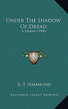 Paperback Under The Shadow Of Dread: A Drama (1908) Book