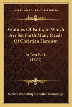 Paperback Ventures Of Faith, In Which Are Set Forth Many Deeds Of Christian Heroism: In Two Parts (1871) Book