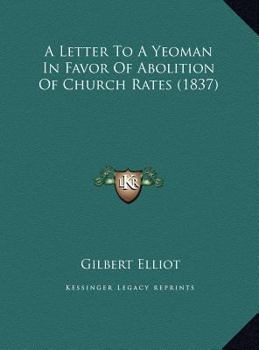 A Letter to a Yeoman in Favor of Abolition of Church Rates