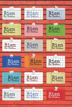 Rien du tout : Carnet De Notes: Ou Journal Intime | l'idée est d'offrire un cadeau à ceux et celles qui ne veulent rien du tout | Cadeau original pour ... Format (15.24 x 22.86 cm) (French Edition)