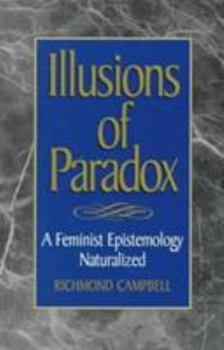 Paperback Illusions of Paradox: A Feminist Epistemology Naturalized Book