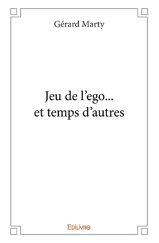Paperback Jeu de l'ego et... temps d'autres [French] Book