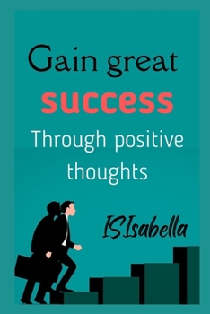 Paperback Gain great success (Through positive thoughts) Book