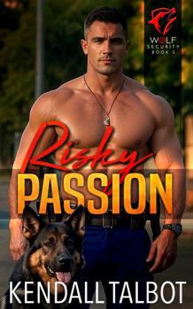 Risky Passion (Wolf Security) - Book #5 of the Wolf Security