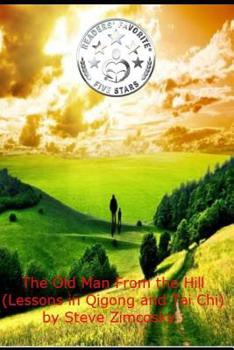 Paperback The Old Man from the Hill (Lessons in Qigong and Tai Chi) Book