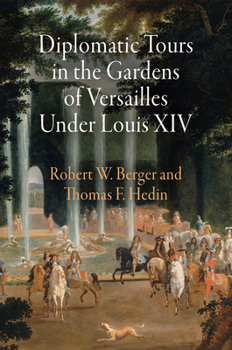 Hardcover Diplomatic Tours in the Gardens of Versailles Under Louis XIV Book