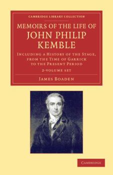 Paperback Memoirs of the Life of John Philip Kemble, Esq. 2 Volume Set: Including a History of the Stage, from the Time of Garrick to the Present Period Book
