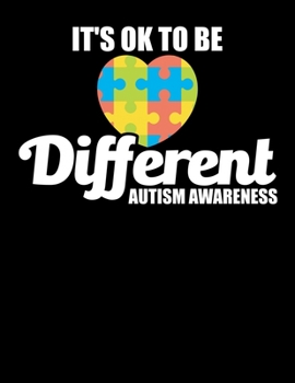 It's OK To Be Different Autism Awareness: Autism Awareness Blank Sketchbook to Draw and Paint (110 Empty Pages, 8.5" x 11")