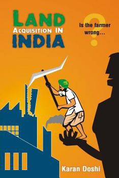 Paperback Land Acquisition in India: Is the farmer wrong...? Book