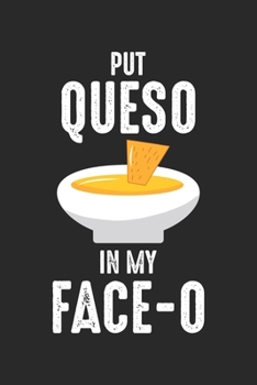 Put Queso In My Face-o: Chile Con Queso Mexikanisches Essen Witz  Notizbuch liniert 120 Seiten für Notizen Zeichnungen Formeln Organizer Tagebuch