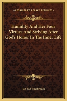 Hardcover Humility And Her Four Virtues And Striving After God's Honor In The Inner Life Book