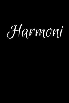 Harmoni: Notebook Journal for Women or Girl with the name Harmoni - Beautiful Elegant Bold & Personalized Gift - Perfect for Leaving Coworker Boss ... or Graduation - 6x9 Diary or A5 Notepad.