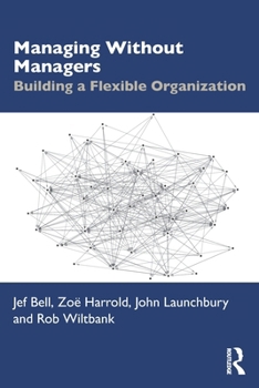 Paperback Managing Without Managers: Building a Flexible Organization Book