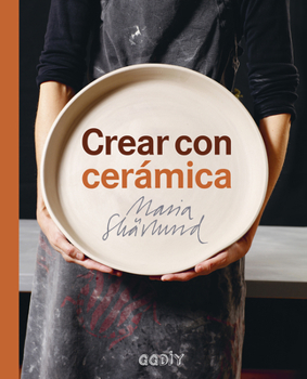 Hardcover Crear Con Cerámica: Principios Básicos, Técnicas, Proyectos E Inspiración [Spanish] Book