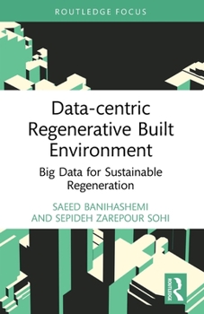 Paperback Data-centric Regenerative Built Environment: Big Data for Sustainable Regeneration Book