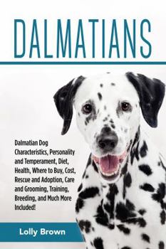 Paperback Dalmatians: Dalmatian Dog Characteristics, Personality and Temperament, Diet, Health, Where to Buy, Cost, Rescue and Adoption, Car Book