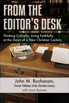 Paperback From the Editor's Desk: Thinking Critically, Living Faithfully at the Dawn of a New Christian Century Book