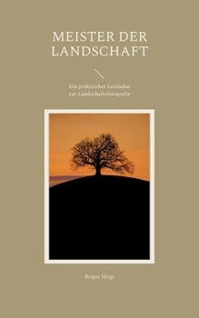 Paperback Meister der Landschaft: Ein praktischer Leitfaden zur Landschaftsfotografie [German] Book