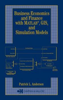 Hardcover Business Economics and Finance with MATLAB, GIS, and Simulation Models Book