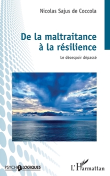 Paperback De la maltraitance à la résilience: Le désespoir dépassé [French] Book