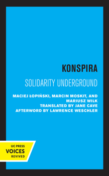 Konspira: rzecz o podziemnej "Solidarności" - Book  of the Society and Culture in East-Central Europe