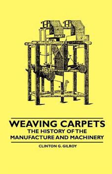 Paperback Weaving Carpets - The History of the Manufacture and Machinery Book
