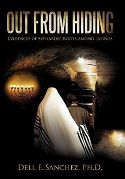 Hardcover Out from Hiding: Evidences of Sephardic Roots Among Latinos Book
