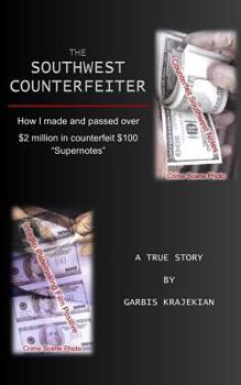 Paperback The Southwest Counterfeiter: How I made and passed over $2 million in counterfeit $100 "Supernotes" Book