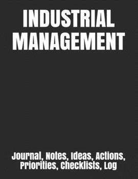 Paperback Industrial Management: Journal, Notes, Ideas, Actions, Priorities, Checklists, Log Book