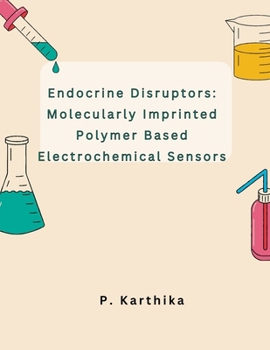 Paperback Endocrine Disruptors: Molecularly Imprinted Polymer Based Electrochemical Sensors Book