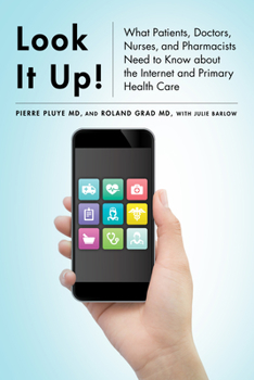 Hardcover Look It Up!: What Patients, Doctors, Nurses, and Pharmacists Need to Know about the Internet and Primary Health Care Book