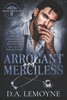 Arrogant and Merciless: An Age-Gap, Second Chance, and Doctor Romance (Gods in White) - Book #2 of the Deuses de Branco