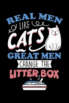 Paperback Real Men Like Cats Great Men Change The Litter Box: Fun Cat Kitty Themed Lined Notebook Journal Diary 6x9 Book